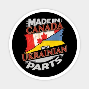 Made In Canada With Ukrainian Parts - Gift for Ukrainian From Ukraine Magnet